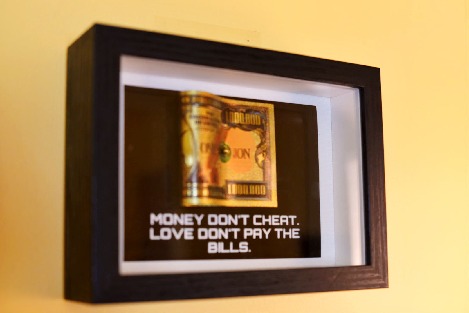 Money Don't Cheat. Love don't pay the bills. Motivational Piece